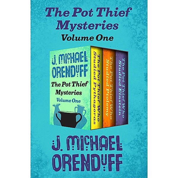 The Pot Thief Mysteries Volume One / The Pot Thief Mysteries, J. Michael Orenduff