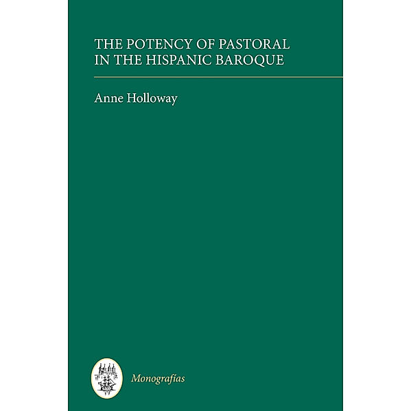 The Potency of Pastoral in the Hispanic Baroque, Anne Holloway