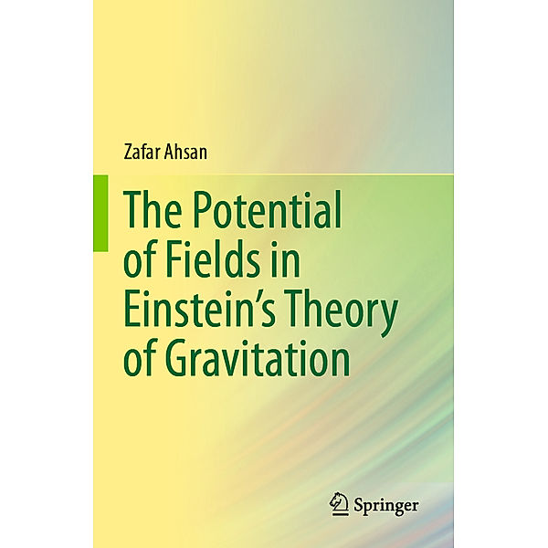 The Potential of Fields in Einstein's Theory of Gravitation, Zafar Ahsan