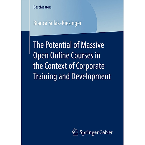 The Potential of Massive Open Online Courses in the Context of Corporate Training and Development, Bianca Sillak-Riesinger