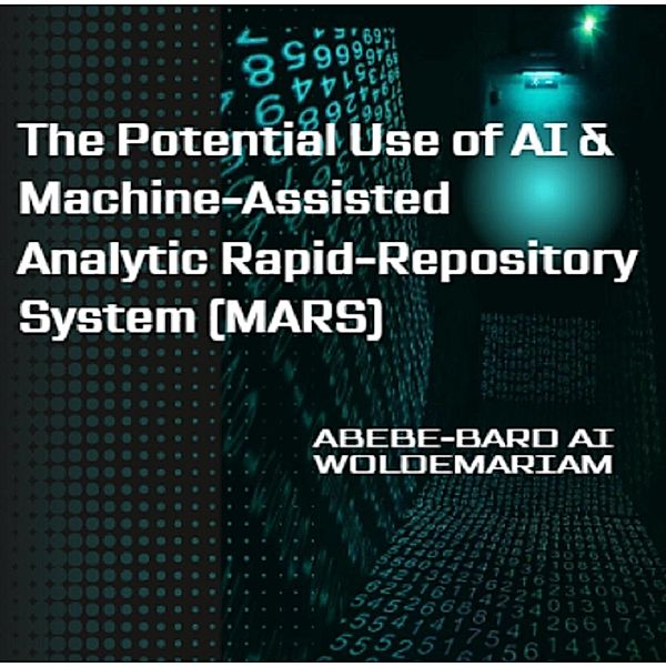 The Potential Use of AI & Machine-Assisted Analytic Rapid-Repository System (MARS) / 1A, Woldemariam