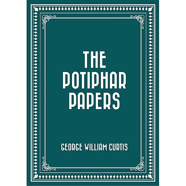 The Potiphar Papers, George William Curtis