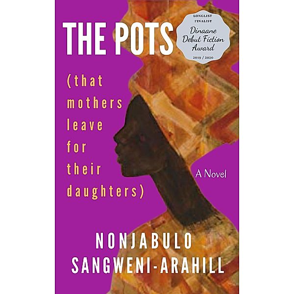The Pots (That Mothers Leave for Their Daughters), Nonjabulo Sangweni Arahill