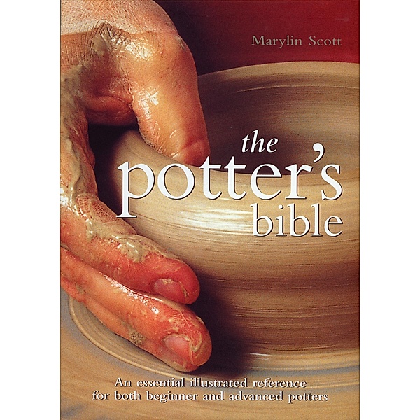 The Potter's Bible / Artist/Craft Bible Series, Marylin Scott