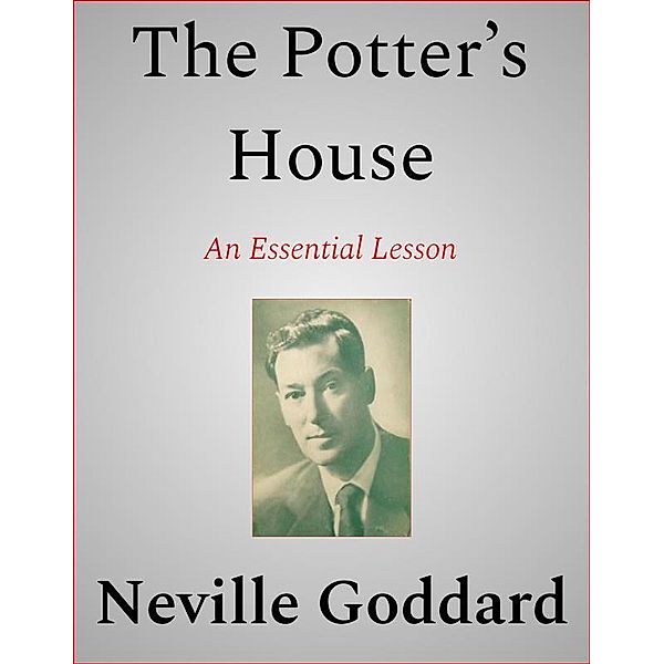 The Potter's House, Neville Goddard