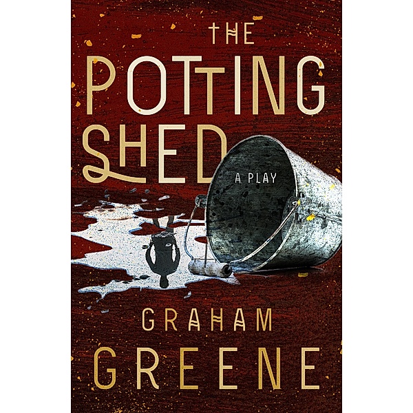 The Potting Shed, Graham Greene