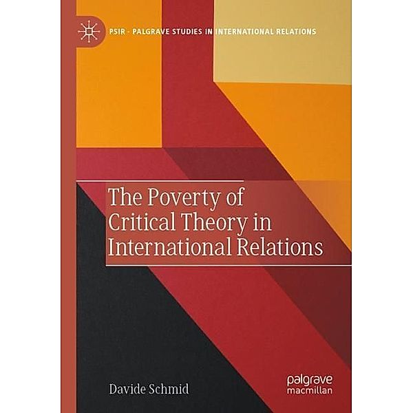 The Poverty of Critical Theory in International Relations, Davide Schmid
