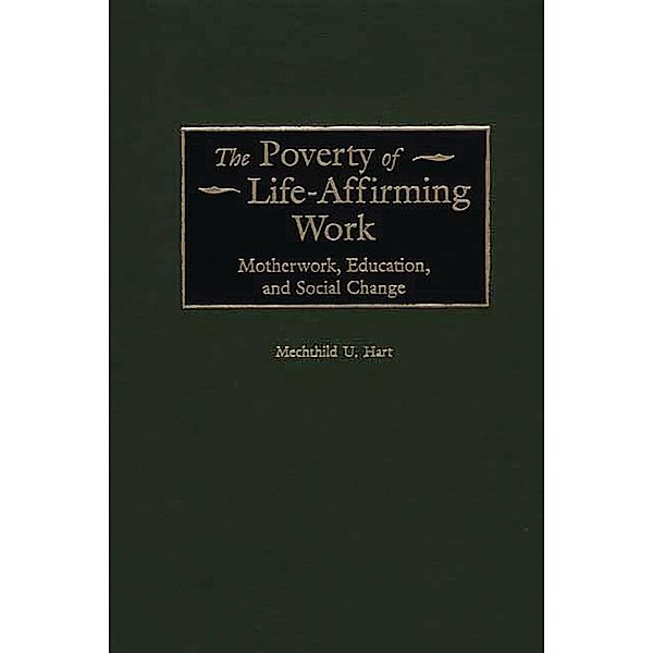 The Poverty of Life-Affirming Work, Mechthild Hart