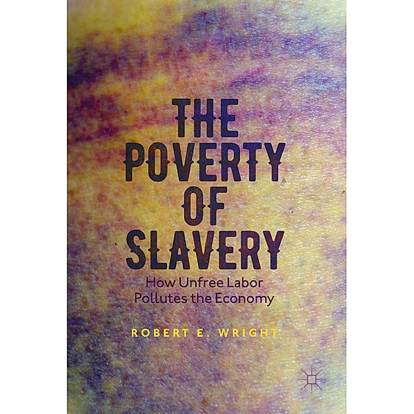 The Poverty of Slavery, Robert E. Wright