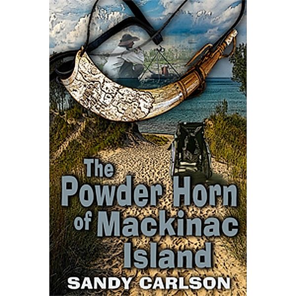 The Powder Horn of Mackinac Island, Sandy Carlson