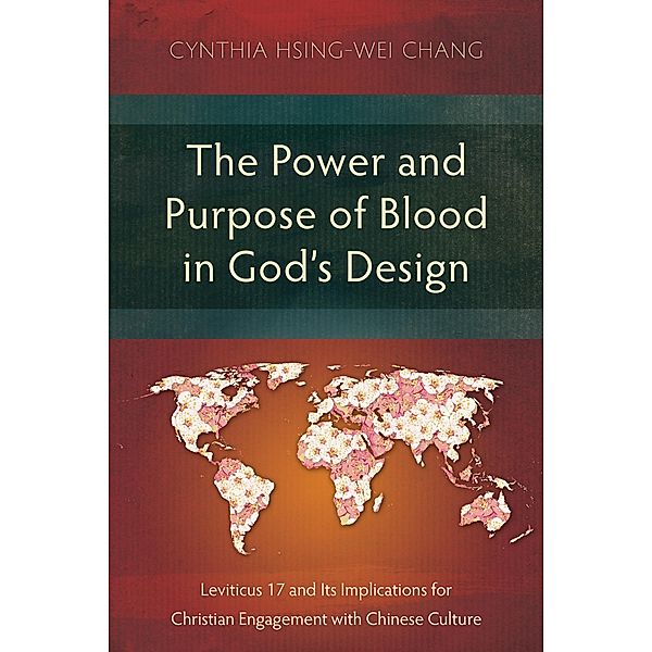The Power and Purpose of Blood in God's Design / Studies in Old Testament, Cynthia Hsing-Wei Chang