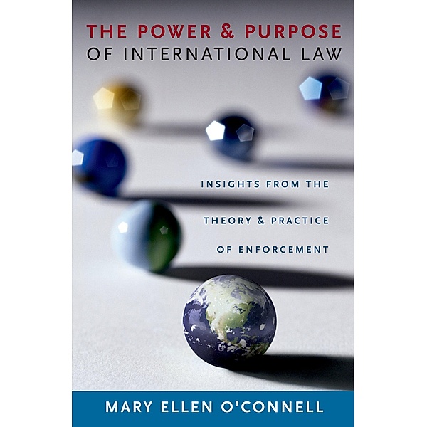 The Power and Purpose of International Law, Mary Ellen O'Connell