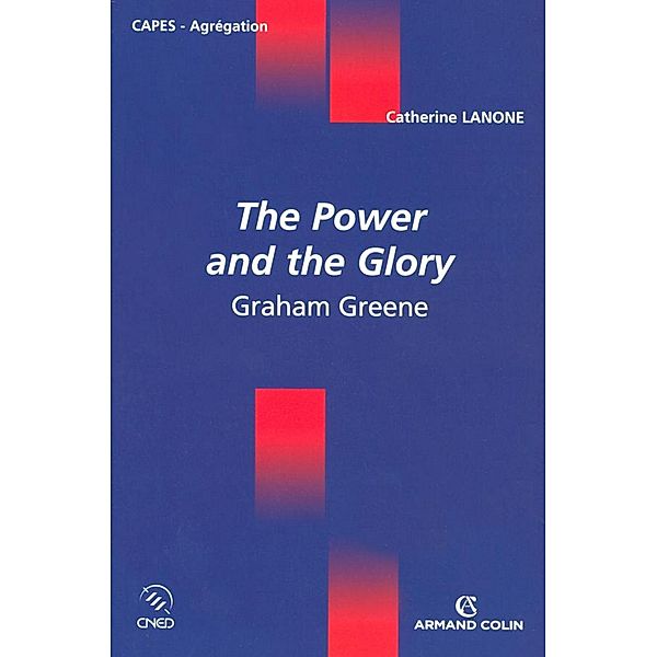 The Power and the Glory / Coédition CNED/ARMAND COLIN, Catherine Lanone