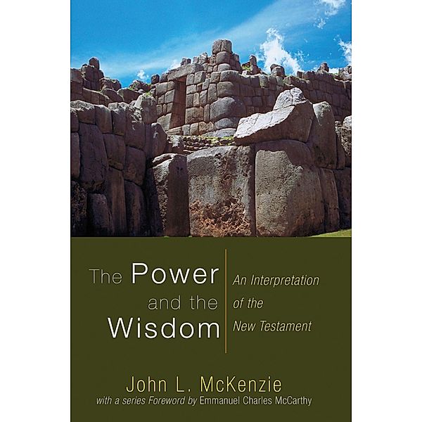 The Power and the Wisdom / John L. McKenzie Reprint Series, John L. Mckenzie