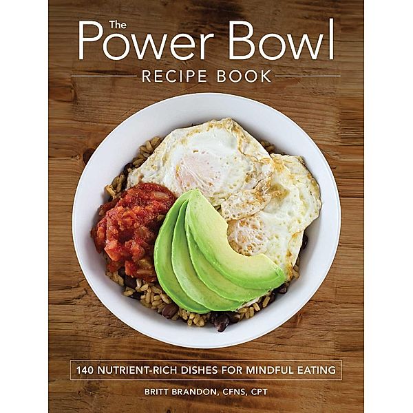 The Power Bowl Recipe Book, Britt Brandon