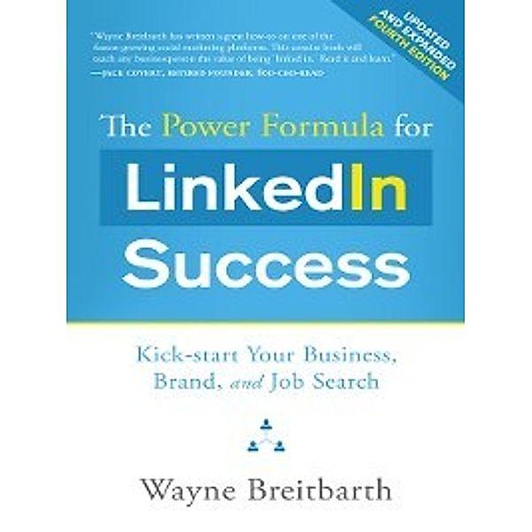 The Power Formula for LinkedIn Success (--Completely Revised), Wayne Breitbarth