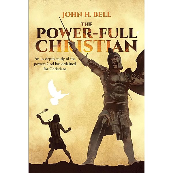 The Power-Full Christian, John H. Bell