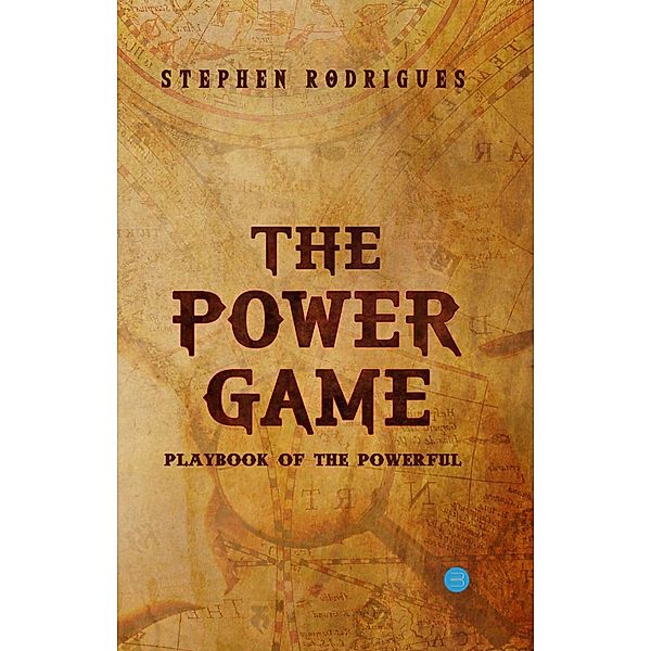 The Power Game (Playbook of the Powerful), Stephen Rodrigues