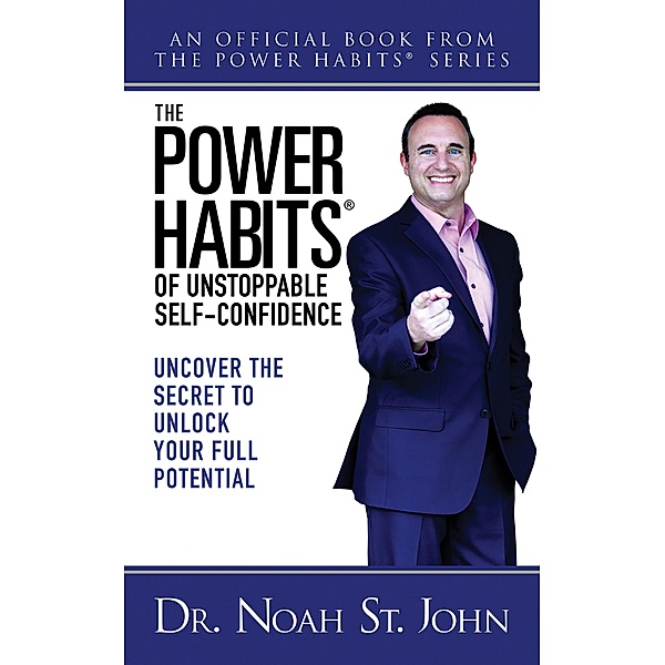 The Power Habits® of Unstoppable Self-Confidence, Noah St. John