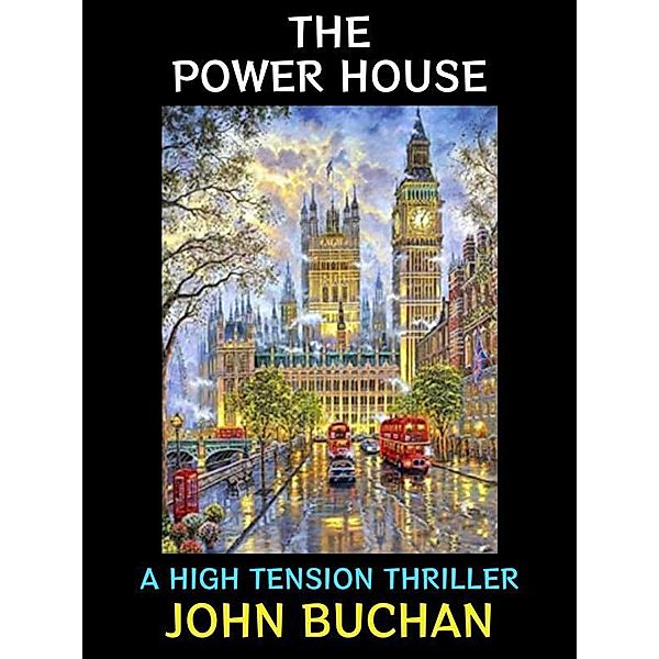 The Power House / John Buchan Collection Bd.7, John Buchan