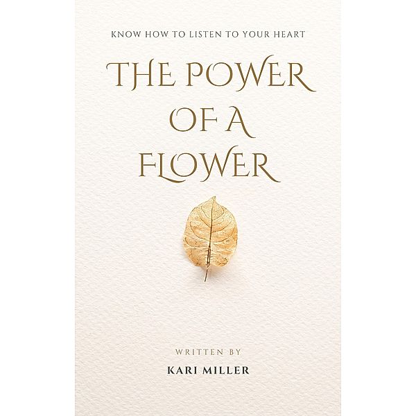 The Power Of A Flower, Kari Miller