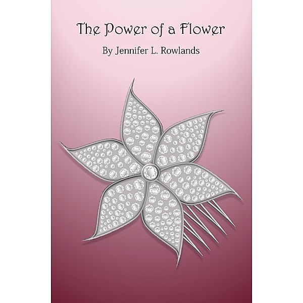 The Power of a Flower, Jennifer L. Rowlands