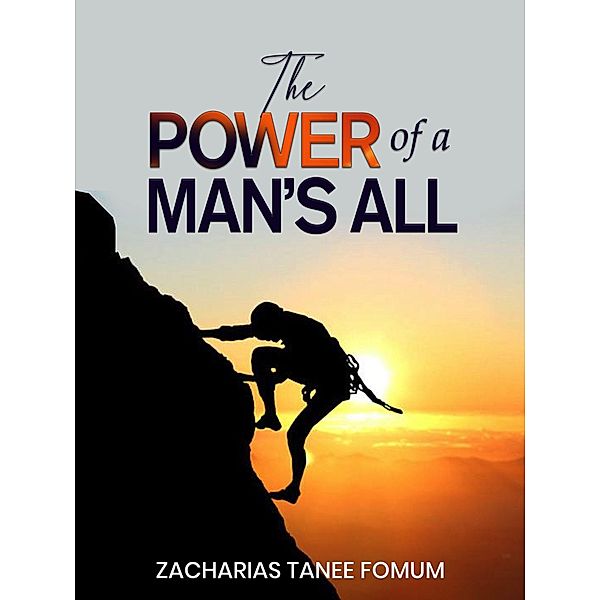 The Power of a Man's All (Leading God's people, #24) / Leading God's people, Zacharias Tanee Fomum