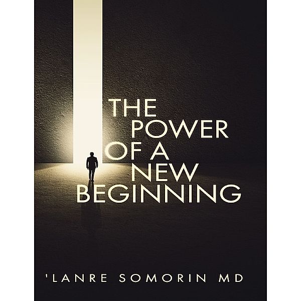 The Power of a New Beginning, 'Lanre Somorin M.D.