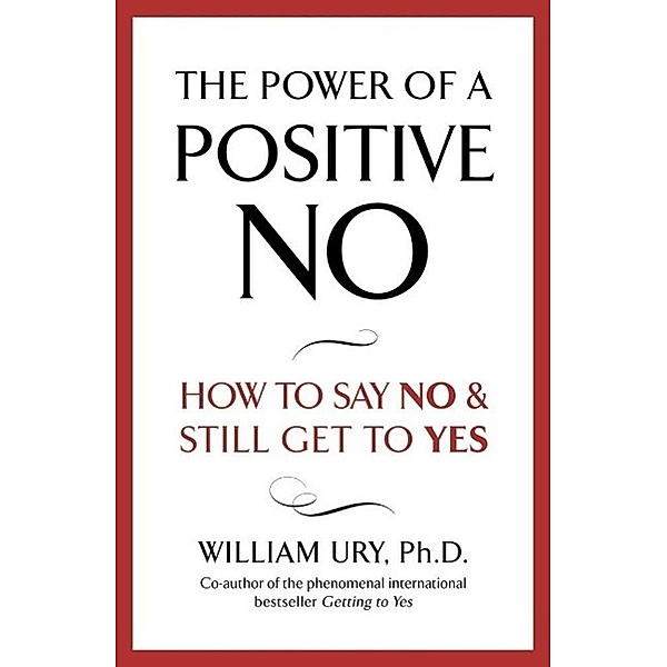 The Power of A Positive No, William Ury