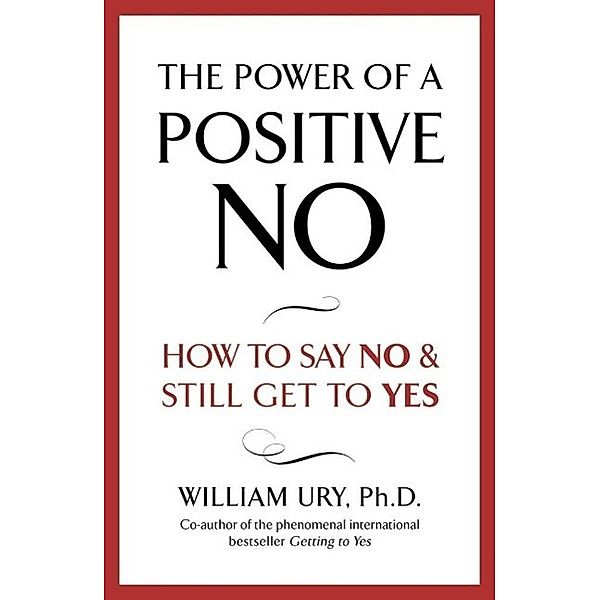 The Power of A Positive No, William Ury