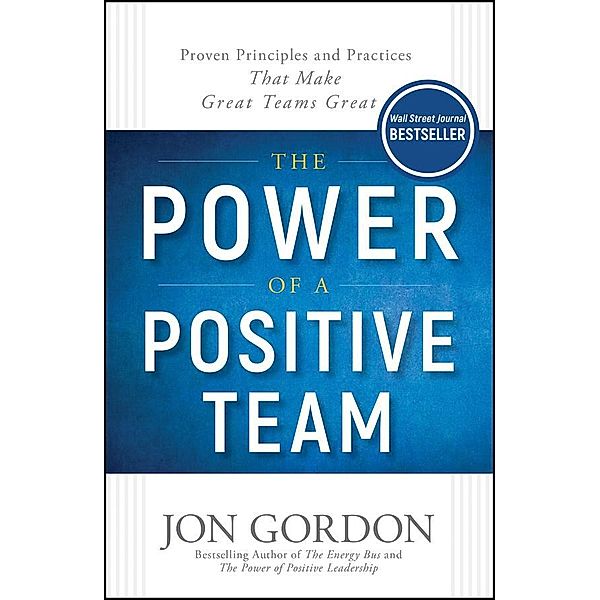 The Power of a Positive Team / Jon Gordon, Jon Gordon