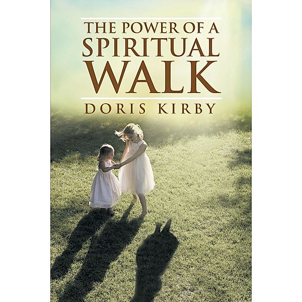 The Power of a Spiritual Walk, Doris Kirby