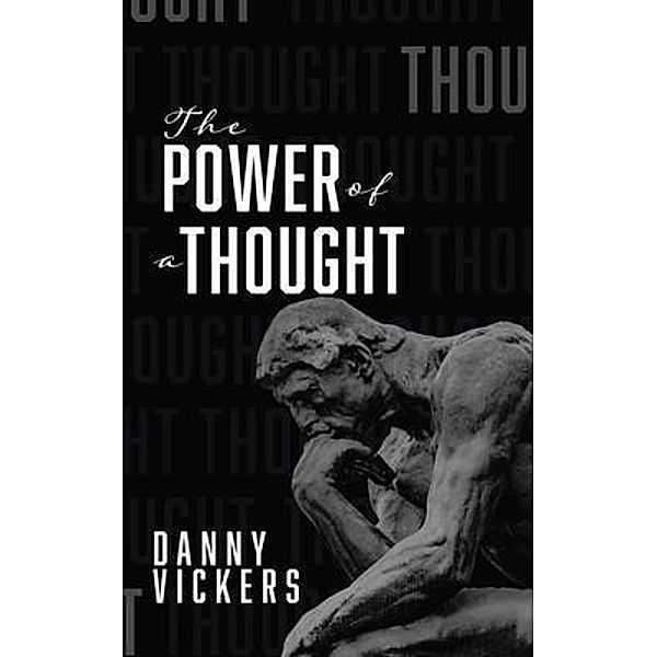 The Power of a Thought / Cocoon to Wings Publishing, LLC., Danny Vickers