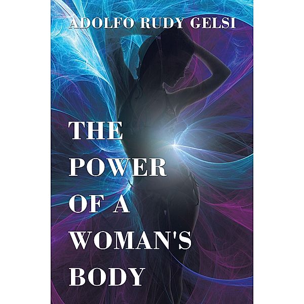 The Power of a Woman's Body, Adolfo Rudy Gelsi