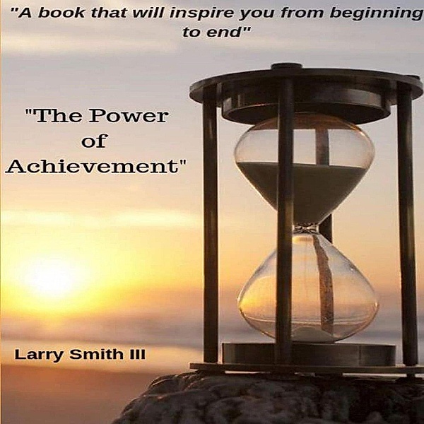 The Power of Achievement, Larry Smith