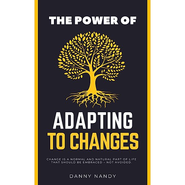 The Power of Adapting To Changes, Danny Nandy