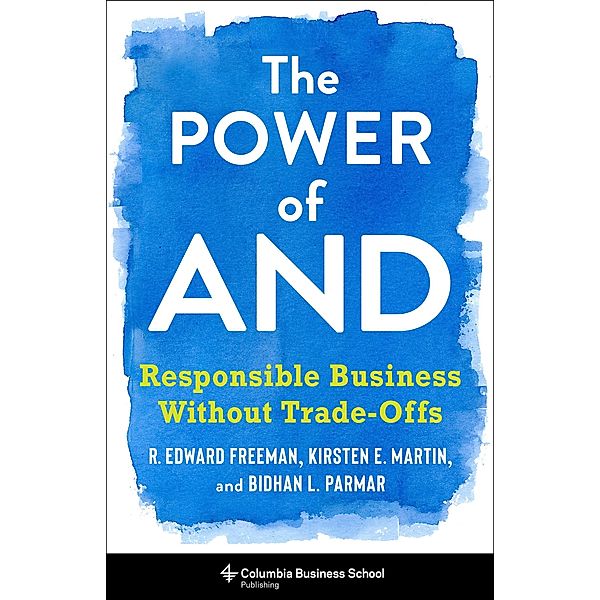 The Power of And, R. Edward Freeman, Bidhan L. Parmar, Kirsten Martin