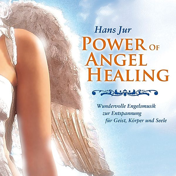The Power Of Angel Healing, Hans Jur