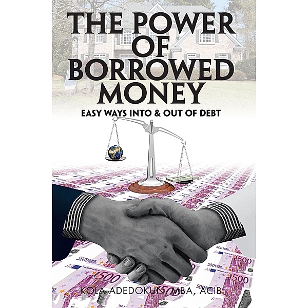 The Power of Borrowed Money, Kola Adedokun MBA ACIB