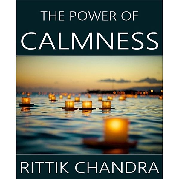 The Power of Calmness, Rittik Chandra