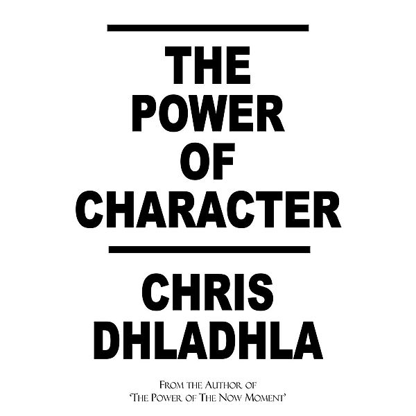 The Power of Character (Transcending Thought), Chris Dhladhla