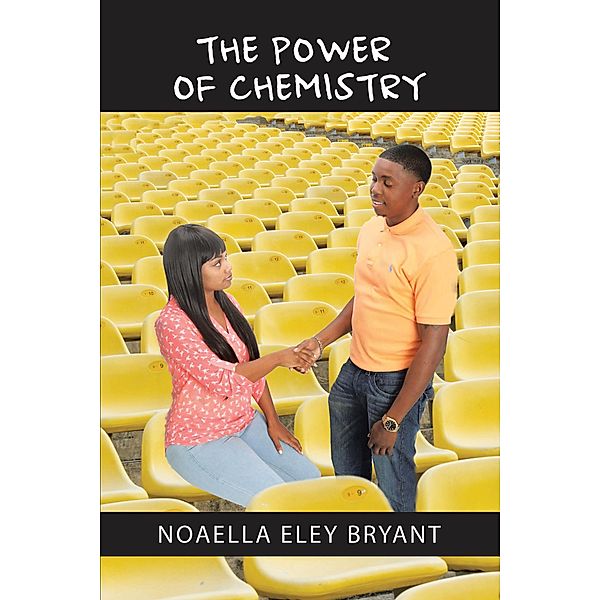 The Power of Chemistry, Noaella Eley Bryant