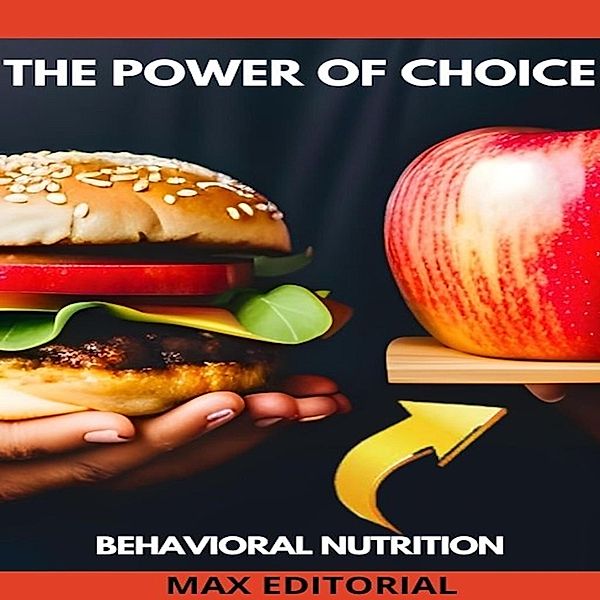 The Power of Choice / Behavioral Nutrition - Health & Life Bd.1, Max Editorial