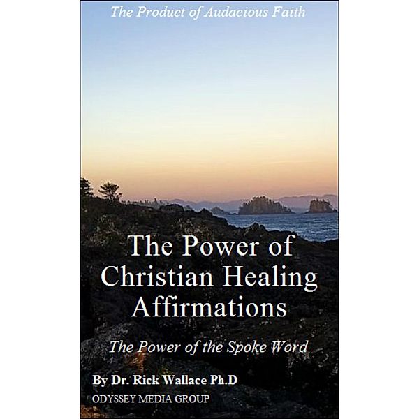 The Power of Christian Healing Affirmations, Rick Wallace