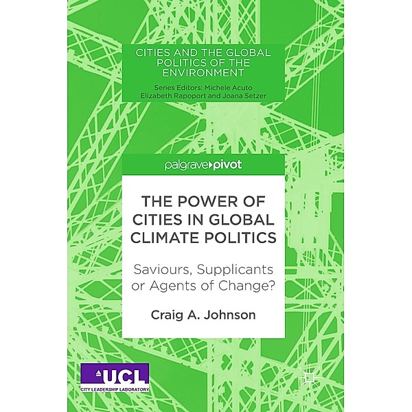 The Power of Cities in Global Climate Politics / Cities and the Global Politics of the Environment, Craig A. Johnson