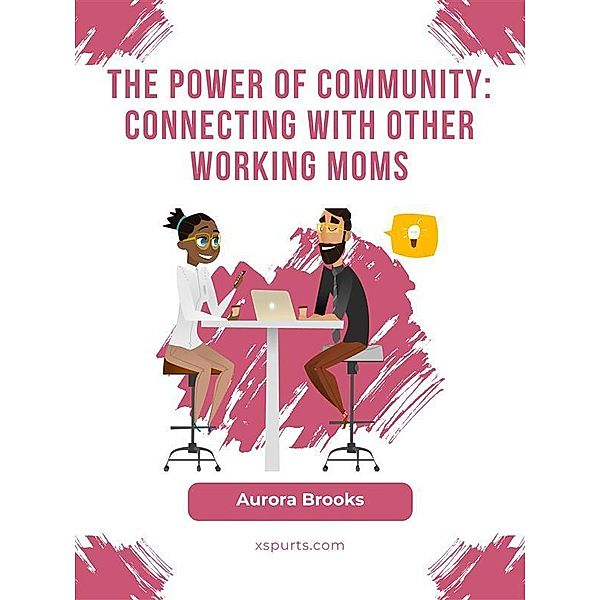 The Power of Community: Connecting with Other Working Moms, Aurora Brooks