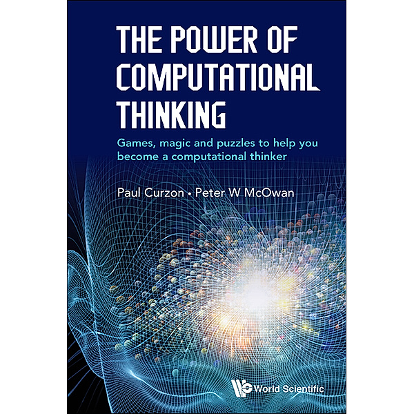 The Power of Computational Thinking, Paul Curzon, Peter W McOwan