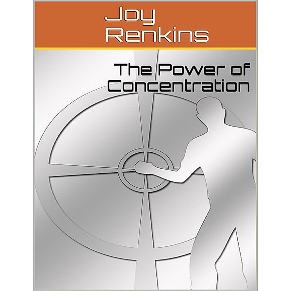 The Power of Concentration, Joy Renkins
