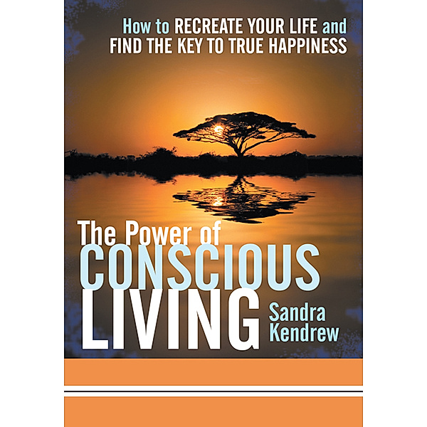 The Power of Conscious Living, Sandra Kendrew