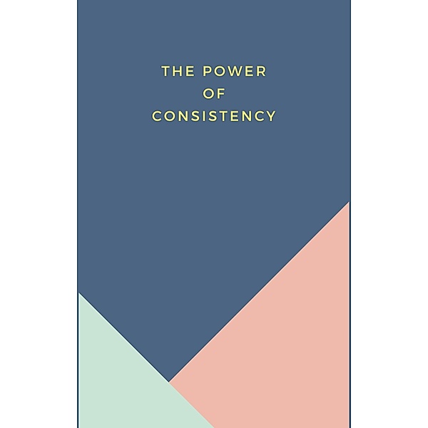The Power Of Consistency, Kenneth MacDonald